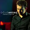 Oğuz Aksaç - Virana Gideyim - Single